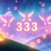 333 Meaning: Understanding the Angel Number's Messages